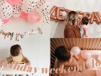 FIRST BIRTHDAY WEEKEND. party prep + celebrating my baby turning ONE????