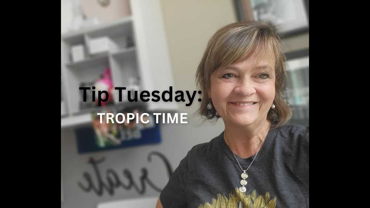 Tip Tuesday: Tropic Time!