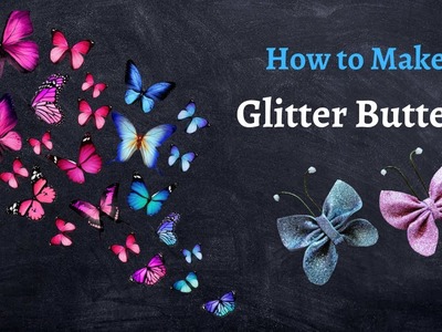 Glitter Butterfly | Handmade Butterfly | How to make butterfly | DIY | Art and Craft | Gifts | Toys