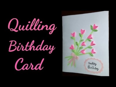 #Quilling Birthday Card. How to make a Birthday Card#