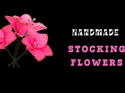 Stocking Flowers | Handmade Flowers | DIY | How to make stocking flowers?