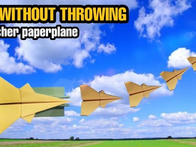 Fly without throwing - tutorial to make a paper airplane with a launcher - fly away like a jet plane