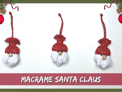 Macrame Santa Claus Tutorial, DIY Christmas Santa Ornament