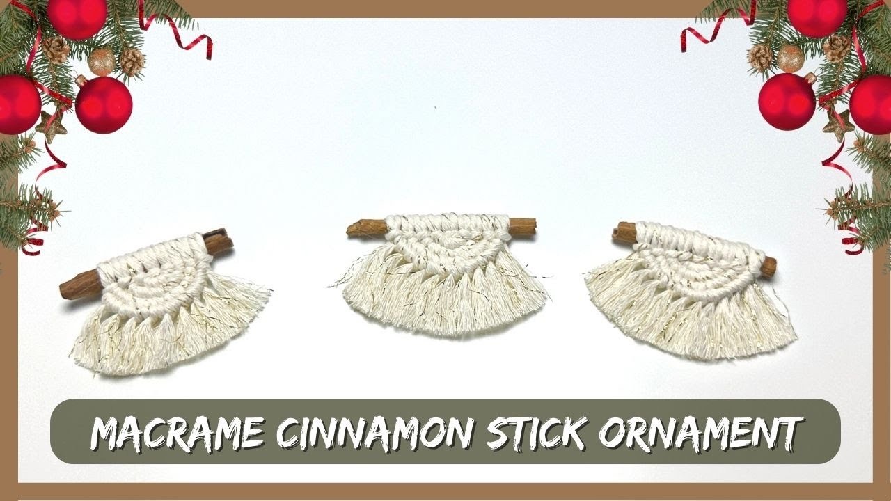 Simple Macrame Christmas Cinnamon stick ornament tutorial