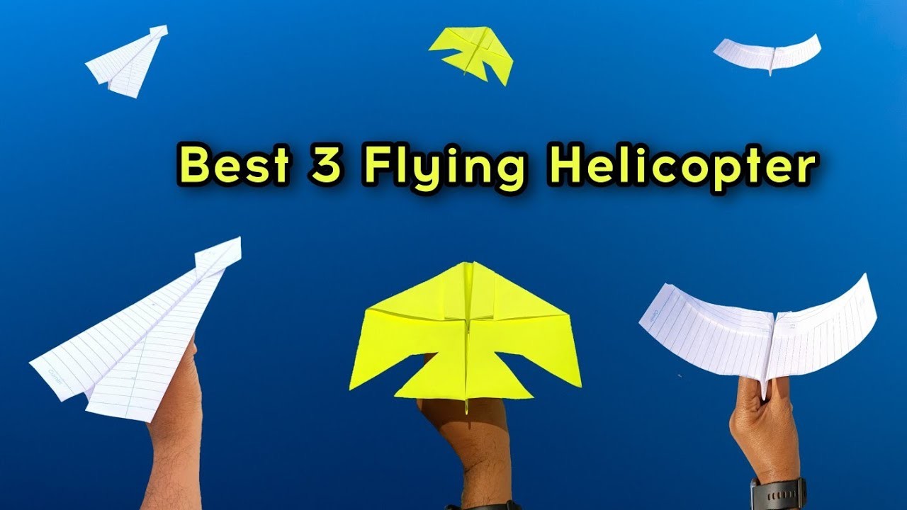 Top 3 Flying paper plane, 3 top flying helicopter, how to make 3 best plane, paper airplane