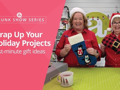 Trunk Show Series: Wrap Up Your Holiday Projects