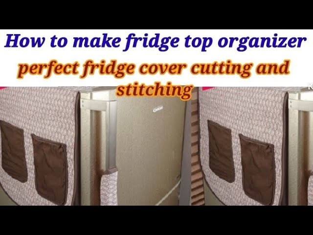 How to make fridge top organization|perfect fridge cover cutting and Stitching| Diy fridge to cover