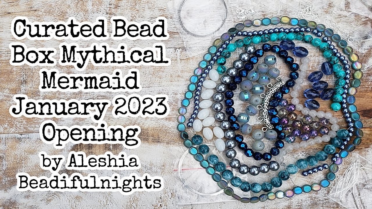 Curated Bead Box Mythical Mermaid January 2023 Opening
