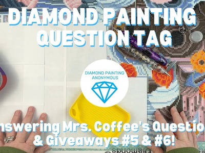Diamond Painting | Answering Mrs. Coffee's Questions and Giveaway Winners #5 & #6!!
