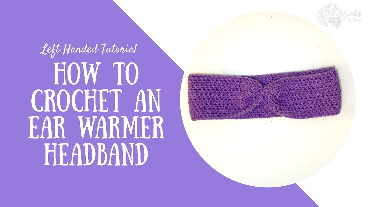 HOW TO CROCHET an Ear Warmer Headband - Left Handed Tutorial