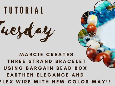 Tutorial Tuesday- 3 strand bracelet using beads from bargain bead box and softflex wire