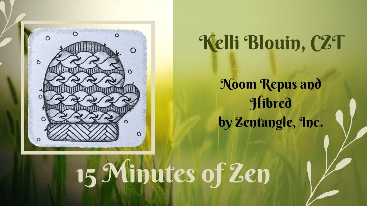 15 Minutes of Zen! Zentangle method of drawing! Noom Repus and Hibred!