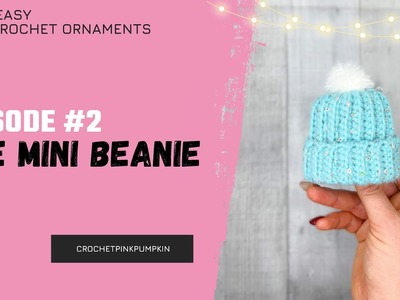 #2 Easy Peasy Crochet Christmas Ornaments - The Beanie - Free pattern. Complete Tutorial - Beginner