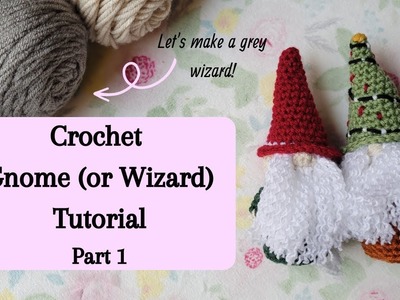 Crochet Gnome (or Wizard!) Tutorial - Part 1