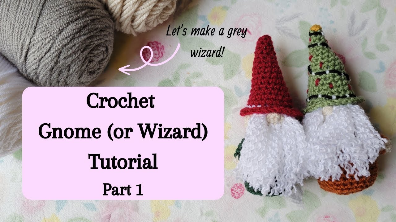 Crochet Gnome (or Wizard!) Tutorial - Part 1