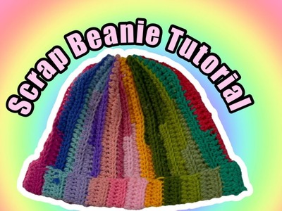 Crochet scrap Beanie Tutorial