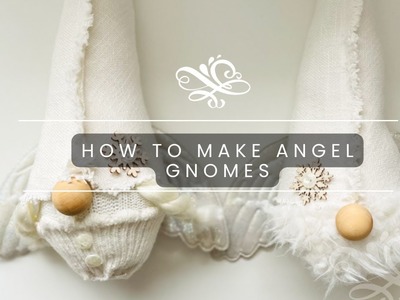 How to Make an Boy and Girl Angel Gnomes (Free Wing Pattern)