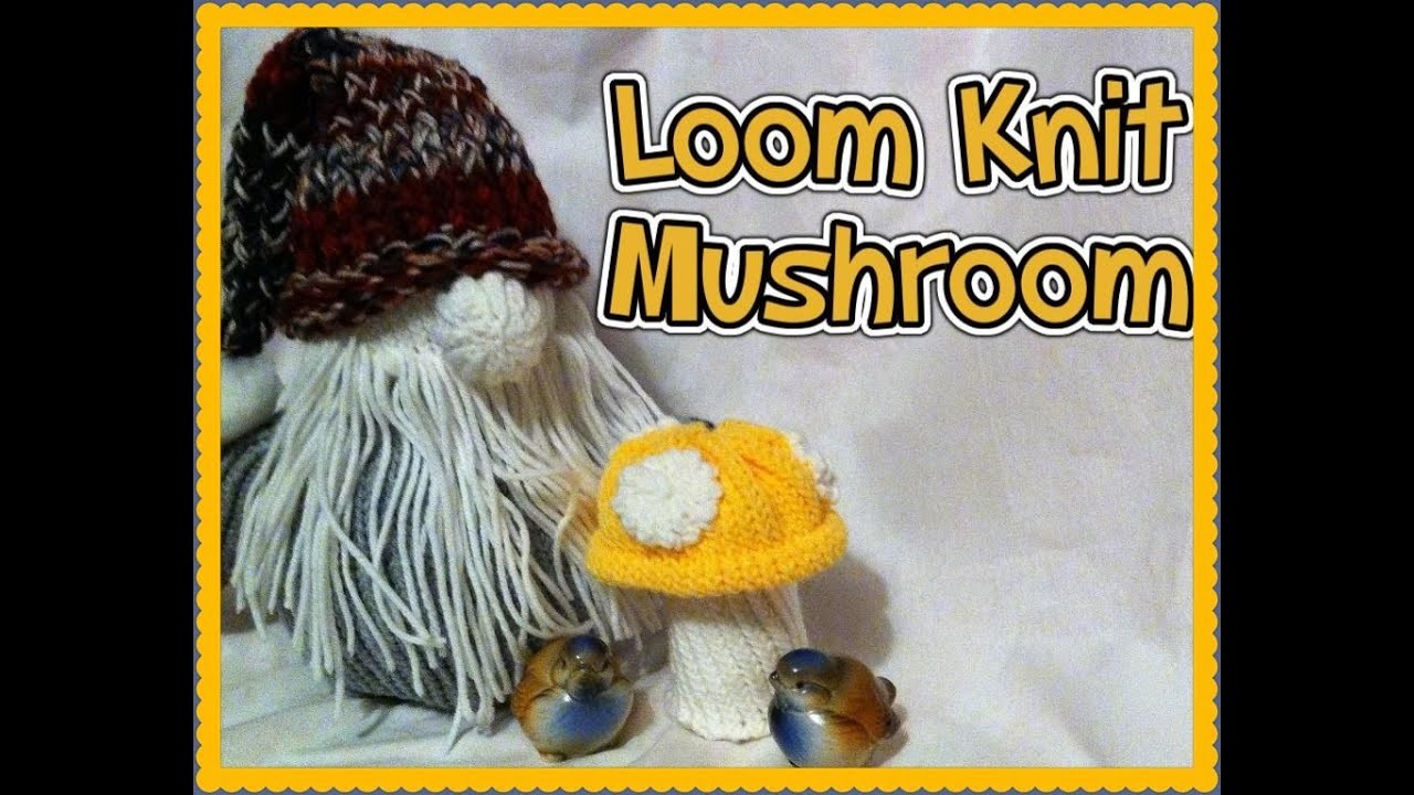 Loom Knit a Mushroom