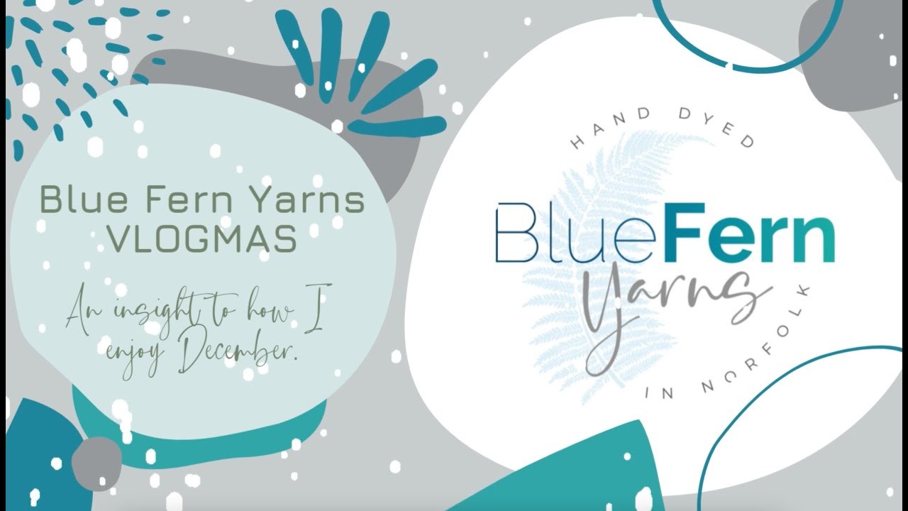 Blue Fern Yarns Vlogmas Days 6-11 - Bennett takes over