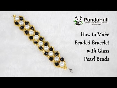 How to Make Beaded Bracelet with Glass Pearl Beads【Beading With PandaHall】