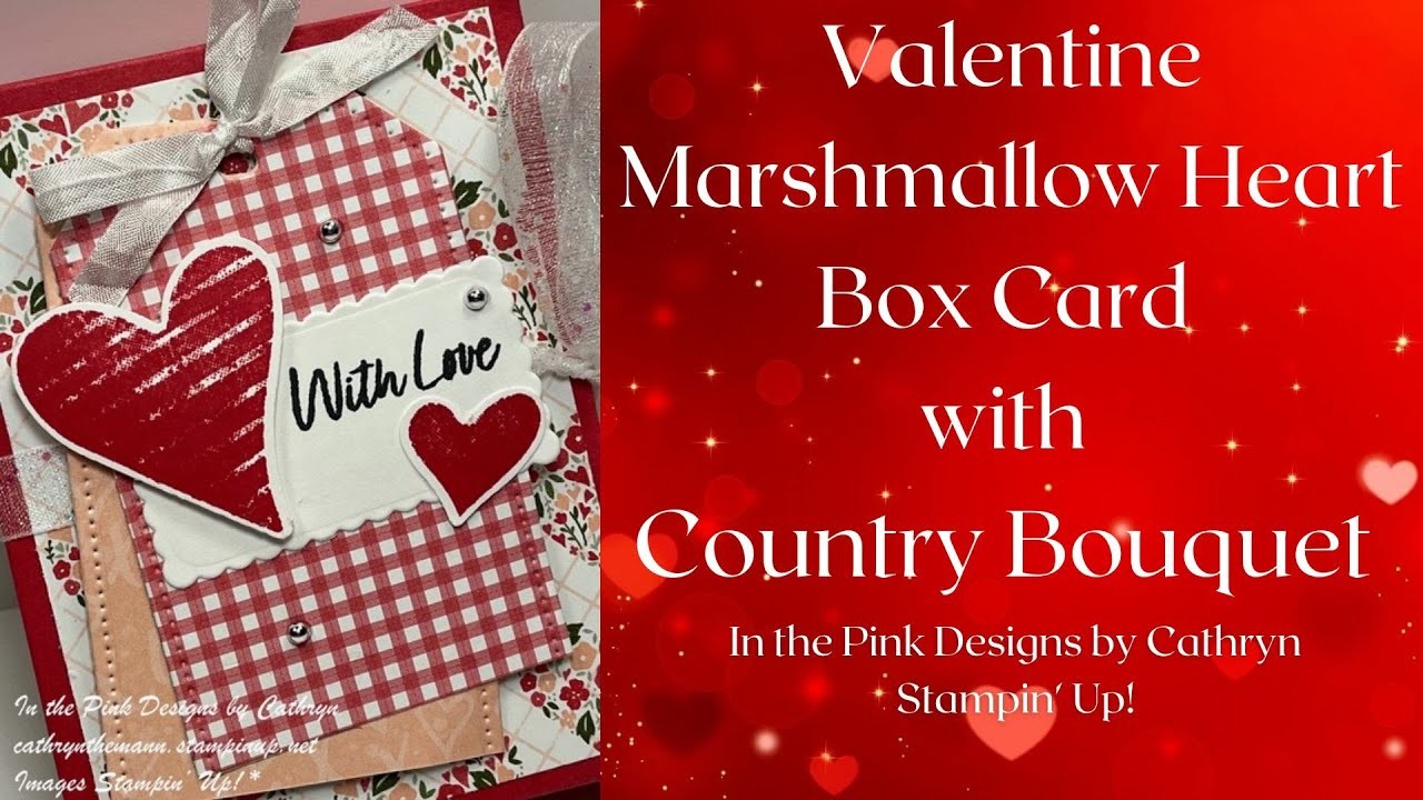 VALENTINE MARSHMALLOW HEART BOX CARD with COUNTYR BOUQUET - Stampin' Up!