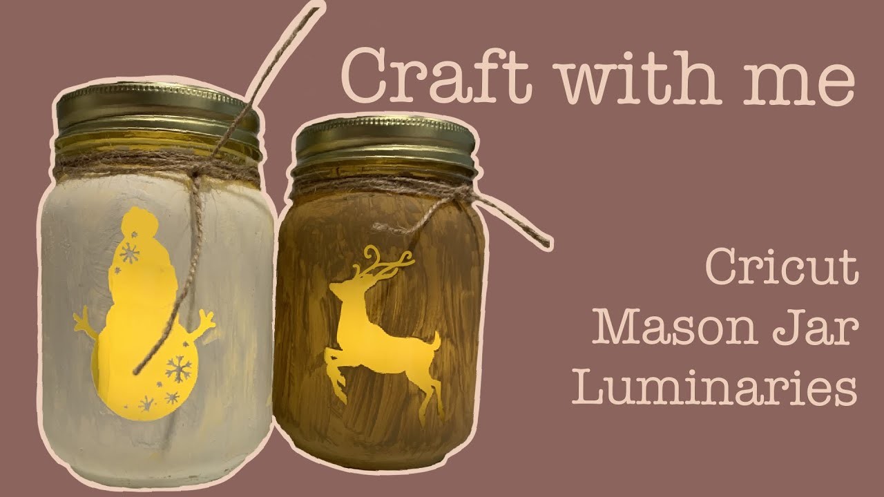 Craft with me | Cricut Mason Jar Luminaries
