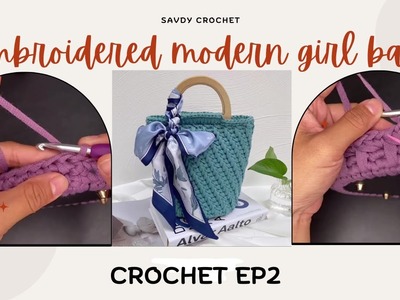 Crochet for beginner (Embroidered modern girl bag)​ EP2