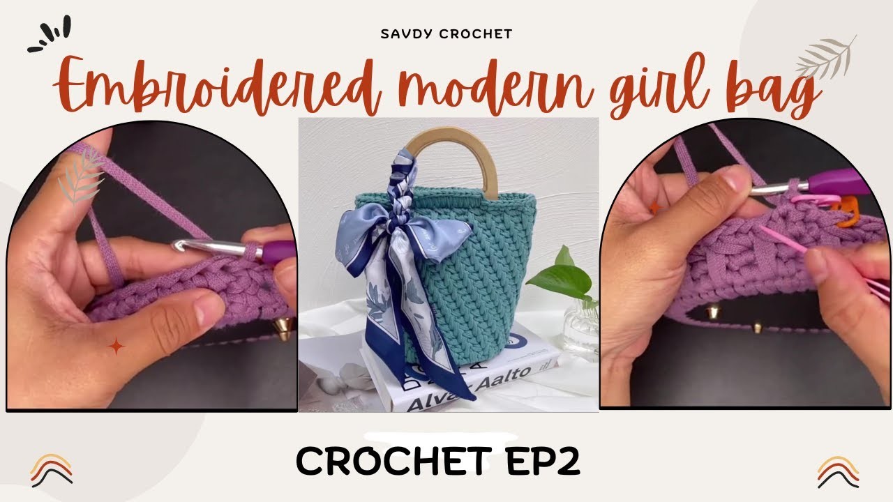 Crochet for beginner (Embroidered modern girl bag)​ EP2