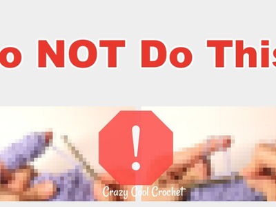 Don't Do This in Crochet! Crochet Tips for Beginners and YOU