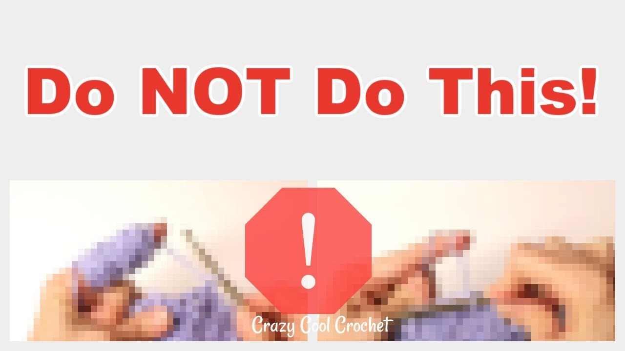 Don't Do This in Crochet! Crochet Tips for Beginners and YOU