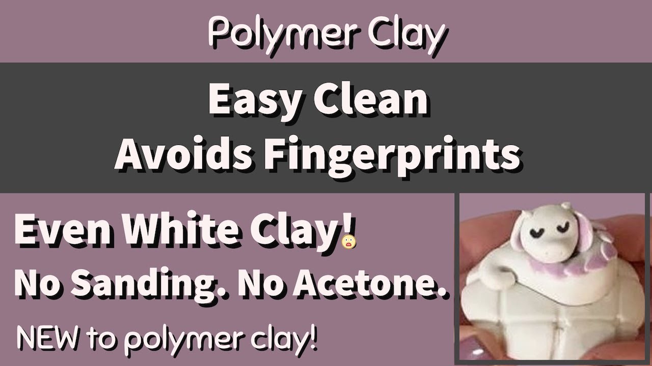 Easy Clean Polymer Clay. Avoids Fingerprints. Even White Clay stays White! No Acetone, No Sandpaper