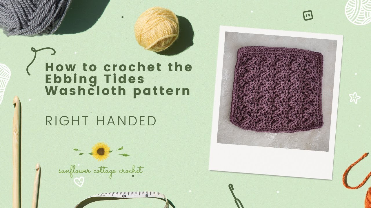 Ebbing tides crochet washcloth pattern tutorial - right handed