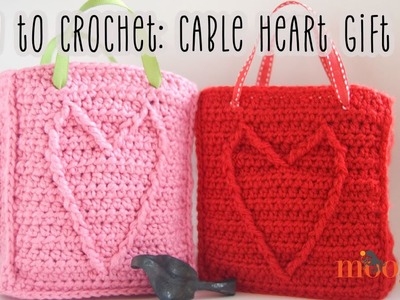 How to Crochet: Cable Heart Gift Bag