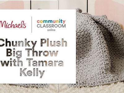 Online Class: Chunky Plush Big Throw with Tamara Kelly | Michaels