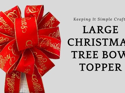 HOW TO MAKE AN EASY CHRISTMAS TREE BOW TOPPER TUTORIAL