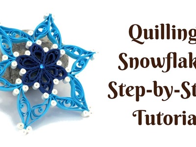 Quilling Snowflake tutorial - Step by step instructions - material list in description