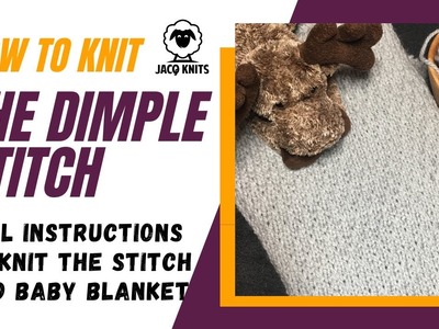 How to knit the Dimple Stitch. Instructions for the stitch and the baby blanket plus free pattern.