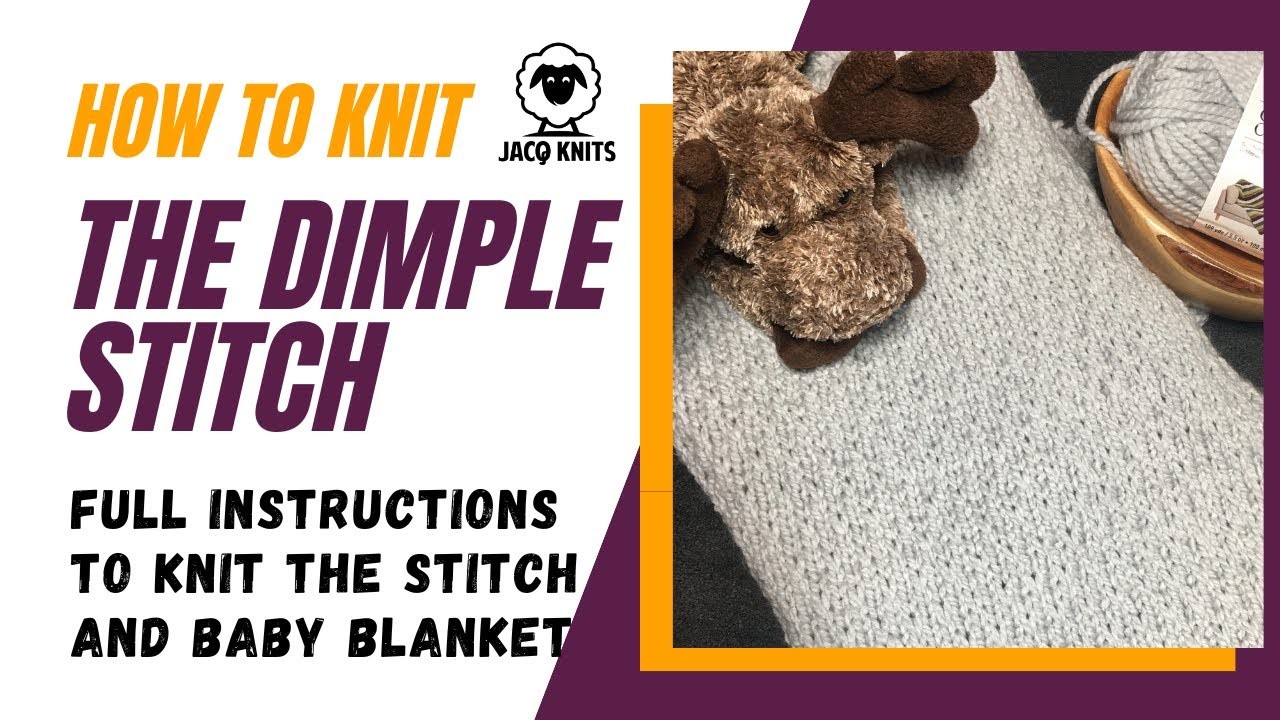 How to knit the Dimple Stitch. Instructions for the stitch and the baby blanket plus free pattern.