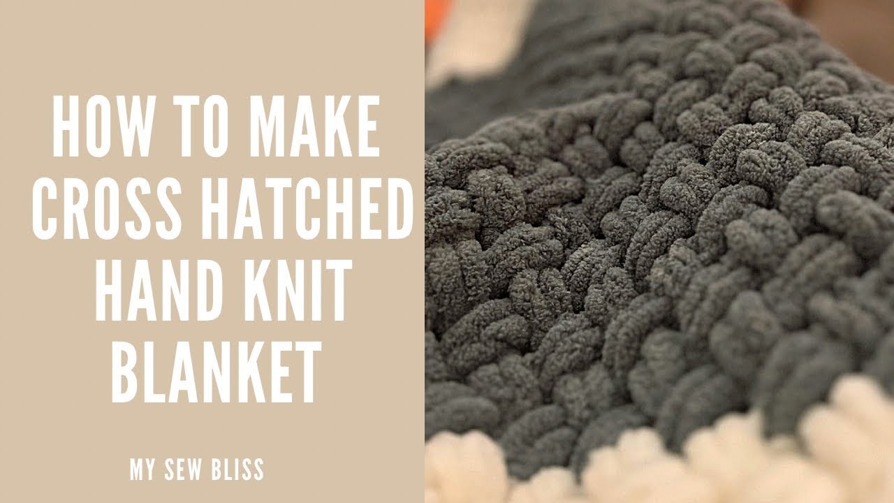 How to make a Cross Hatched hand knitted blanket - Bernat Alize Ez Yarn - hand knitting chunky