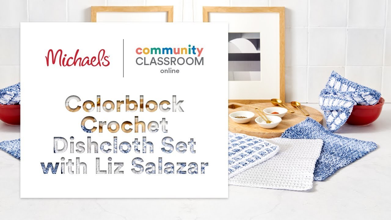 Online Class: Colorblock Crochet Dishcloth Set with Liz Salazar | Michaels