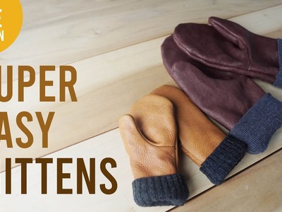 THE EASIEST Leather Mittens you can make! - Tutorial & FREE Pattern