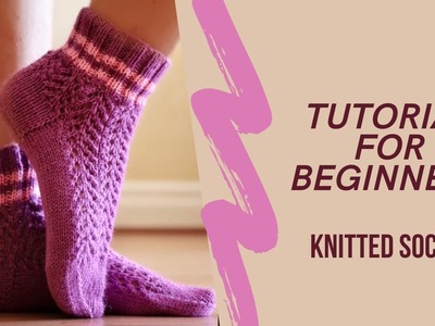 Tutorial for Beginners. How to Knit Socks.