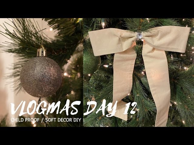 VLOGMAS day 12 : DIY Christmas Tree Bows. Sewing Tutorial. Cue the child proof soft decor ????