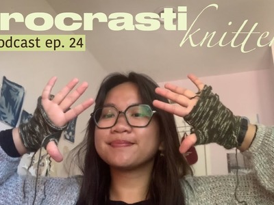 Hand warmers and the knitter's planner walkthrough ✏️ | procrastiknitter podcast ep. 24