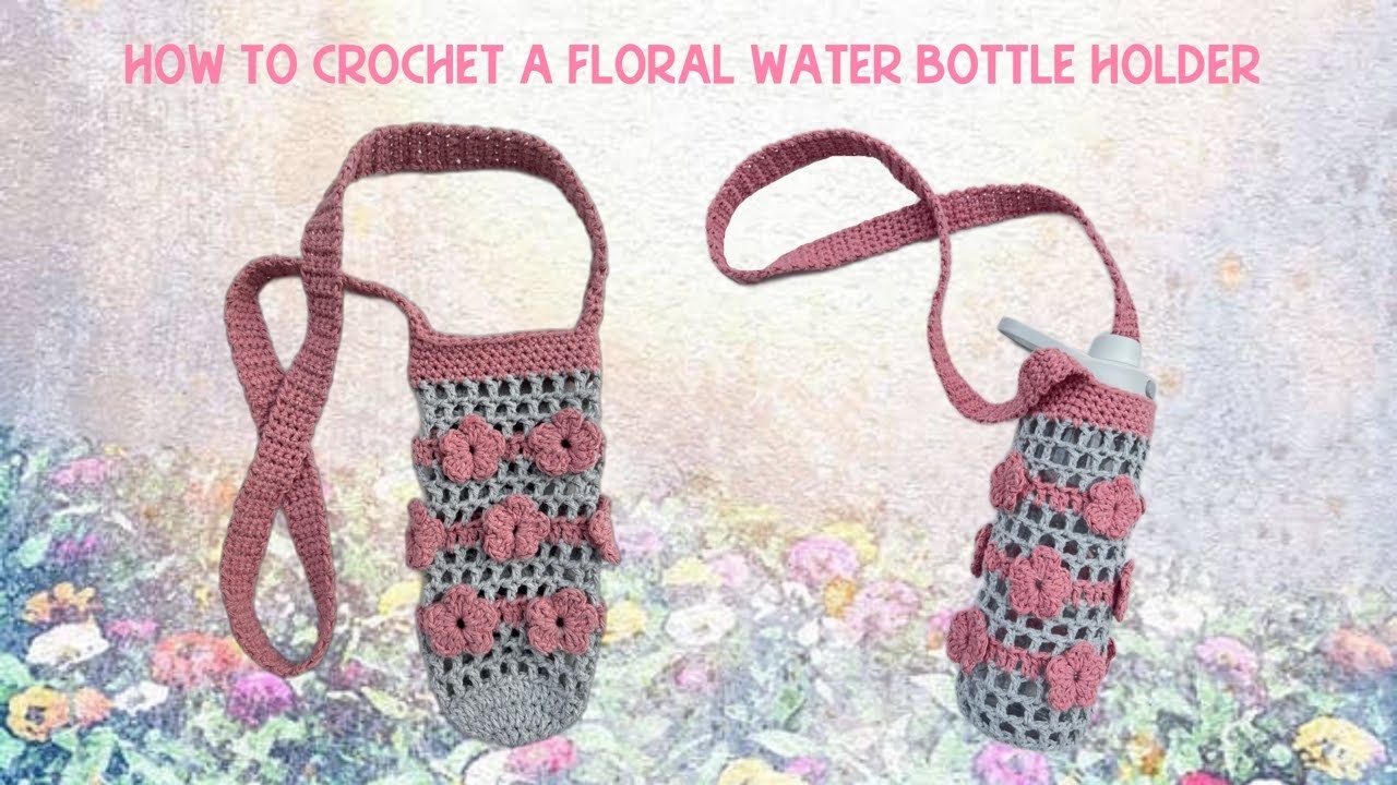 How To Crochet a Flower Water Bottle Holder | Crochet Over The Shoulder Water Bottle Holder Tutorial