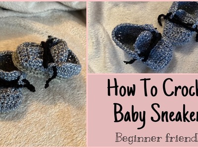 How To Crochet Baby Sneakers. Beginner Friendly