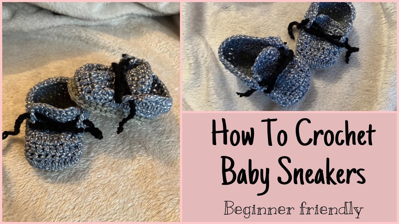 How To Crochet Baby Sneakers. Beginner Friendly