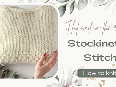 How to knit Stockinette Stitch | Flat and in the round