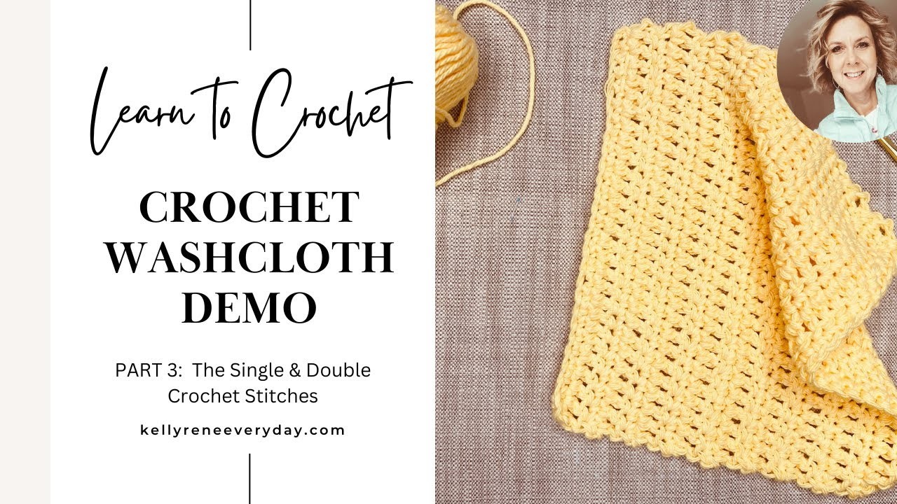 Learning to Crochet - Washcloth Demo Part 3:  The Single & Double Crochet Stitches