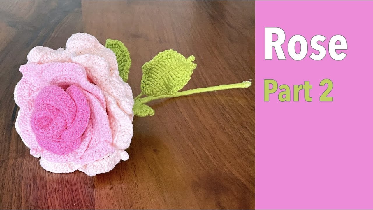 [Part 2.2] Easy Crochet Rose Flower For Beginner Free Tutorial Pattern